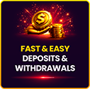 Fast & Easy Deposits & Withdrawals